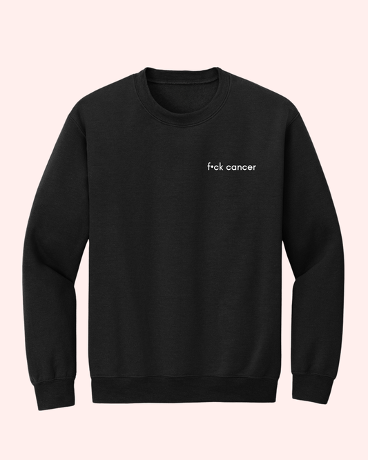 F•CK CANCER CREWNECK