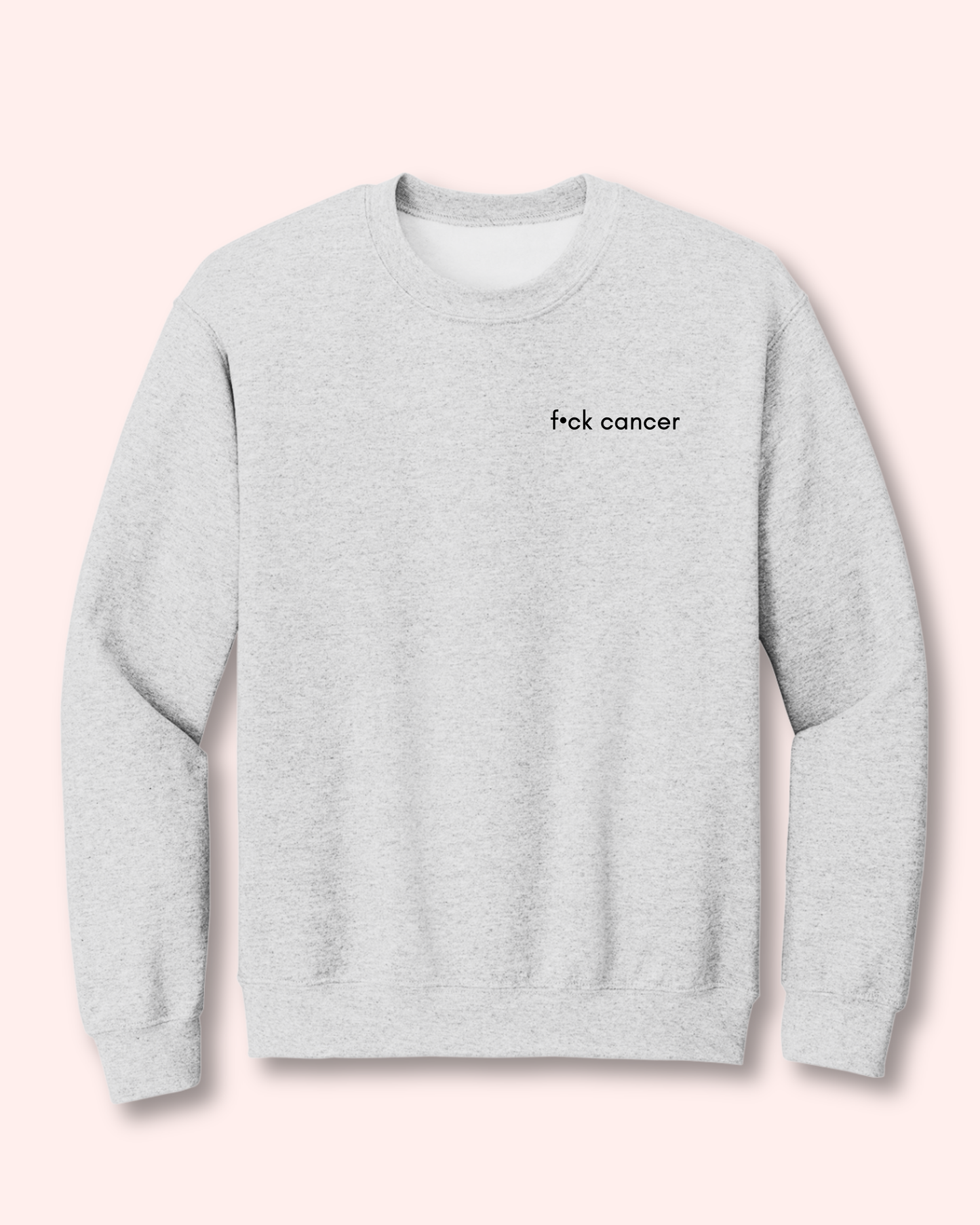 F•CK CANCER CREWNECK