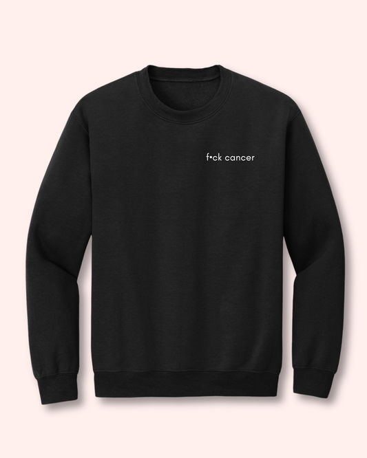 F•CK CANCER CREWNECK