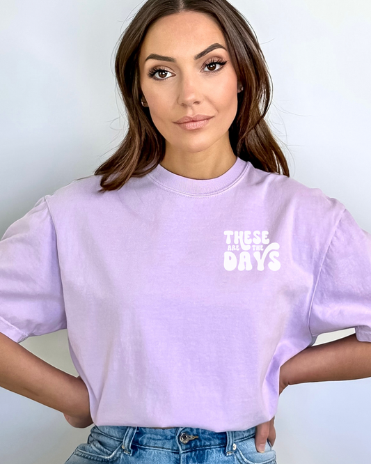 These Are the Days Tee