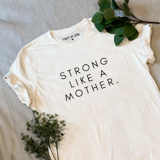 Strong Like a Mother Tee
